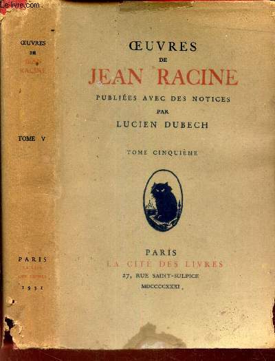 OEUVRES DE JEAN RACINE PUBLIEES AVEC DES NOTICES PAR LUCIEN DUBECH - TOME CINQUIEME.