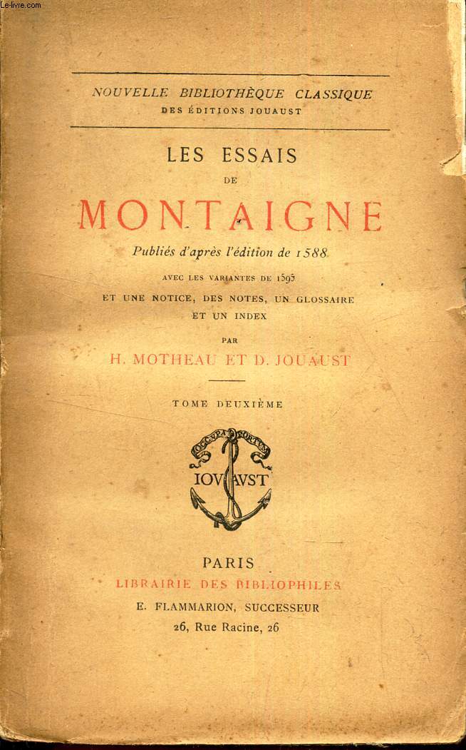 LES ESSAIS DE MONTAIGNE - TOME DEUXIEME / publis d'aprs d'Edition de 1588 avec les variantes de 1503 et une notice, des notes, un glossaire et un index par H Motheau et de Jouaust.