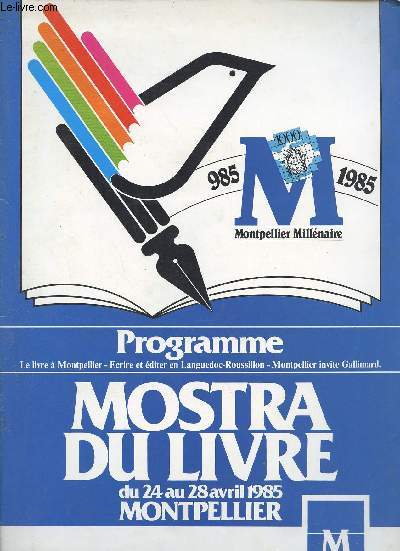 Programme le livre  Montpellier - Ecrire et diter en Languedoc-Roussillon - Montpellier invite Gallimard - Mostra du livre du 24 au 28 avril 1985 Montpellier.