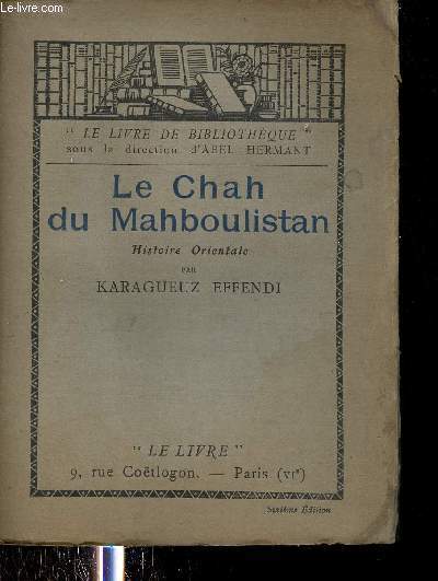 Le Chah du Mahboulistan - Histoire orientale - Collection le livre de bibliothque.