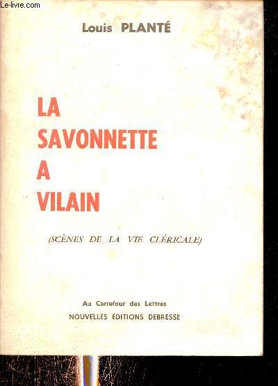 La savonnette a vilain - Scnes de la vie clricale.