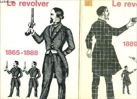 Le Revolver - en 2 volumes - Premier volume : 1865-1888 - Deuxime volume : 1889-1914.
