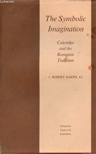 The Symbolic Imagination - Coleridge and the Romantic Tradition.