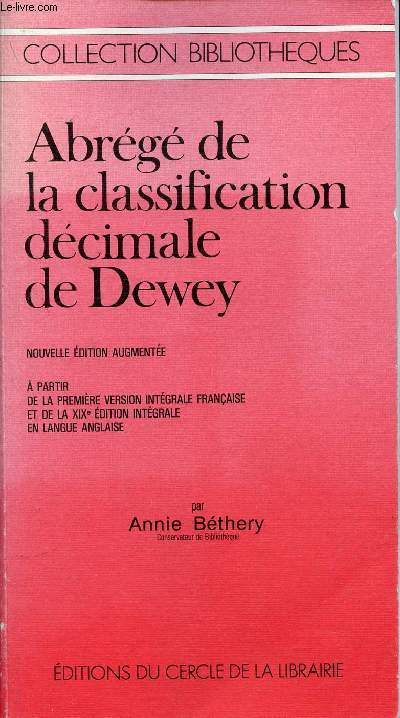 Abrg de la classification dcimale de Dewey - Nouvelle dition augmente  partir de la premire version intgrale franaise et de la XIXe dition intgrale en langue anglaise - Collection Bibliothques.