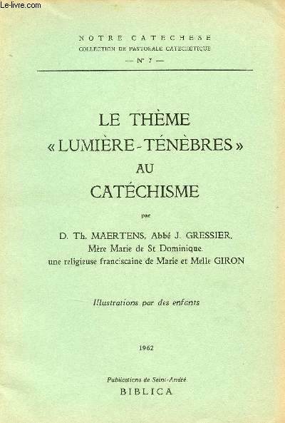 Le thme lumire-tnbres au catchisme - Collection notre catchse collection de pastorale catechetique n7.