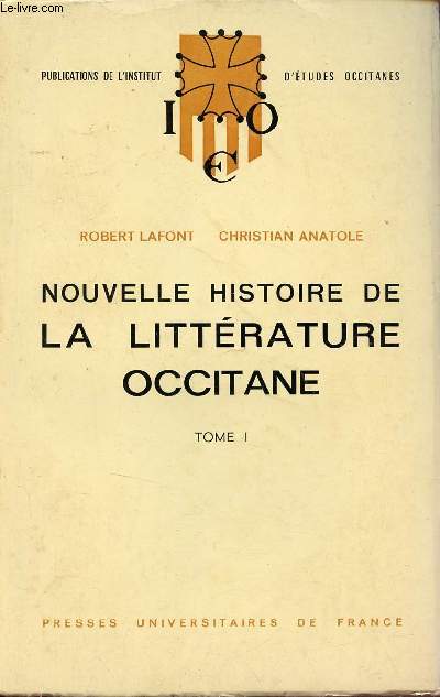 Nouvelle histoire de littrature occitane - Tome 1.