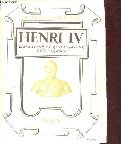 Henri IV librateur et restaurateur de la France.