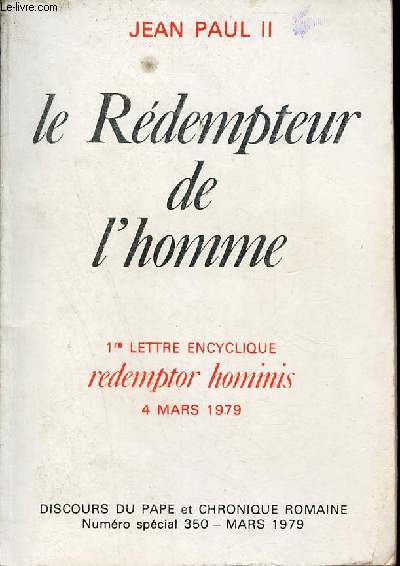 Le rdempteur de l'homme - 1re lettre encyclique redemptor hominis 4 mars 1979 - Discours du pape et chronique romaine numro spcial 350 mars 1979.