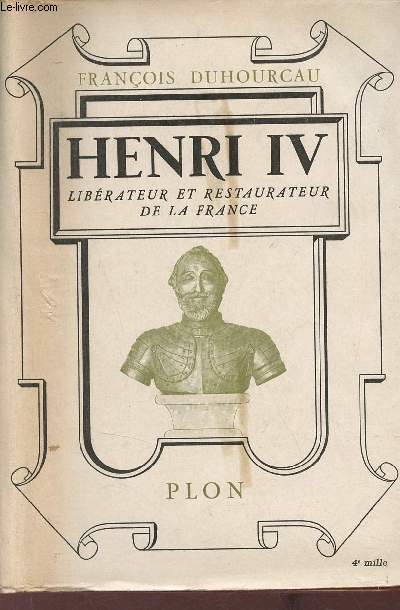 Henri IV librateur et restaurateur de la France.