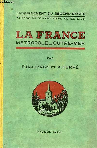 La France Mtropole et Outre-Mer - Classe de troisime A et B des lyces et collges troisime anne des coles primaires suprieures - Nouveau cours de gographie programmes 1938.