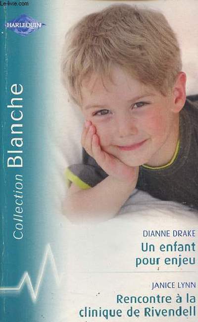 Un enfant pour enjeu - Rencontre  la clinique de Rivendell - Collection Blanche.
