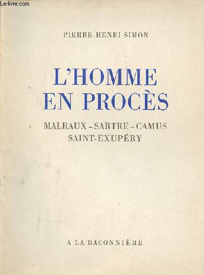 L'homme en procs Malraux-Sartres-Camus-Saint-Exupry - 3e dition.
