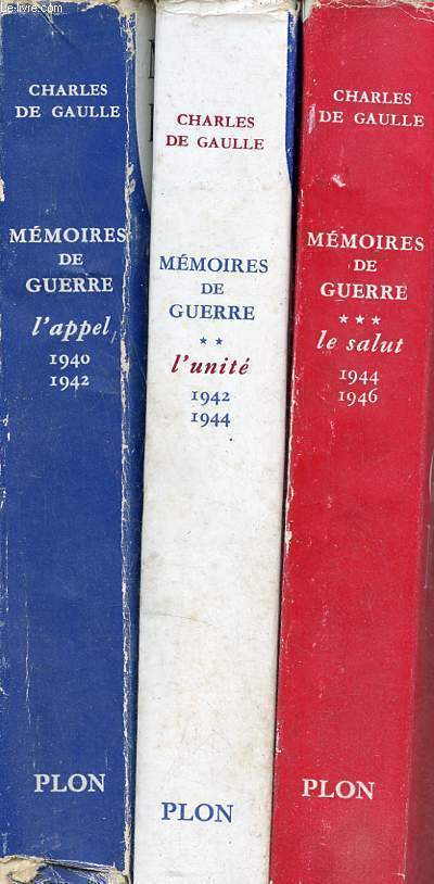 Mmoires de guerre - En 3 tomes - Tomes 1 + 2 + 3 - Tome 1 : L'appel 1940-1942 - Tome 2 : L'Unit 1942-1944 - Tome 3 : Le Salut 1944-1946.