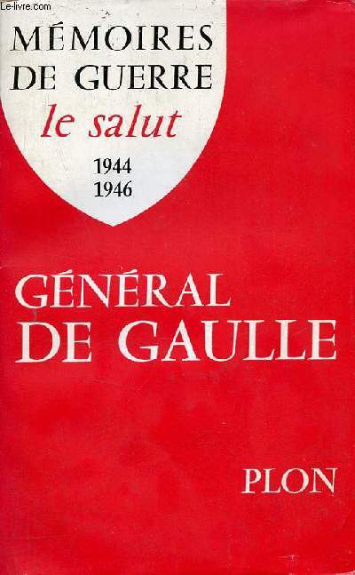 Mmoires de guerre - Tome 3 : Le salut 1944-1946.