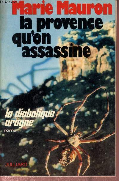 La Provence qu'on assassine - La diabolique Aragne - Roman - Envoi de l'auteur.