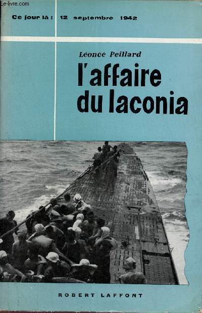 L'affaire du laconia 12 septembre 1942 - Collection ce jour l - Envoi de l'auteur.