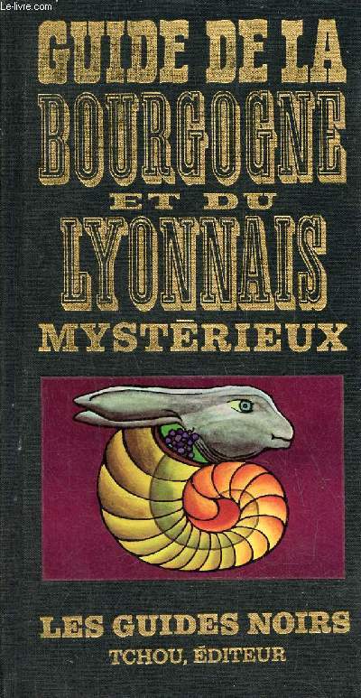 Guide de la Bourgone et du Lyonnais mystrieux - Collection les guides noirs - Envoi de l'auteur.