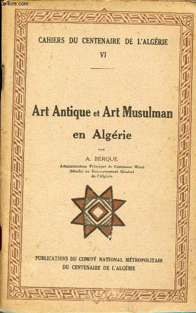 Art antique et art musulman en Algrie - Collection Cahiers du centenaire de l'Algrie VI.