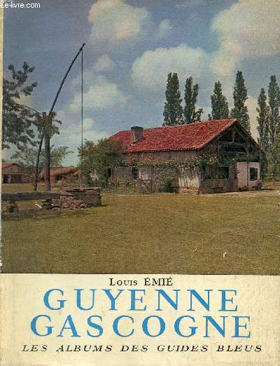 Guyenne Gascogne - Collection les albums des guides bleus - Envoi de l'auteur.