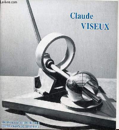 Claude Viseux - Collection artistes d'aujourd'hui collection de beaulieu.