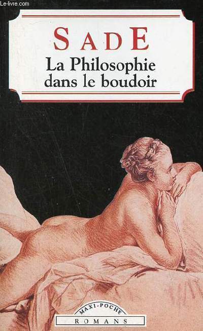 La philosophie dans le boudoir - Collection maxi-poche romans.
