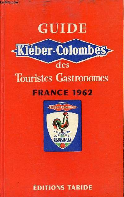 Guide Klber-Colombes des touristes gastronomes - La France par dpartements, les hotels, les restaurants, les richesses touristiques, la pche, la chasse.