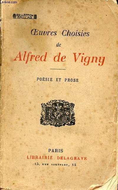 Oeuvres choisies de Alfred de Vigny - Posie et prose - Collection Pallas.