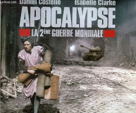Apocalypse la 2me guerre mondiale.