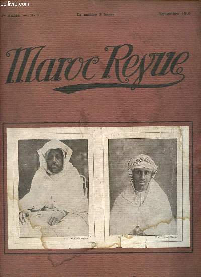Maroc revue n1 1re anne septembre 1919 - Ce que nous voulons Maroc Revue - le Maroc et l'opinion par A.Malbot - Tanger la blanche, Tanger la chienne par Al.Mnard - Mahiridja par G.Ferrussac - le paludisme est il vitable ? par le Docteur E.Fabre etc.