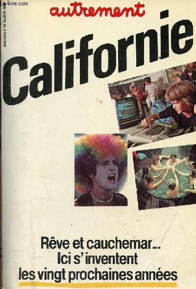 Autrement n31 avril 1981 - Californie rve et cauchemar... ici s'inventent les vingt prochaines annes.