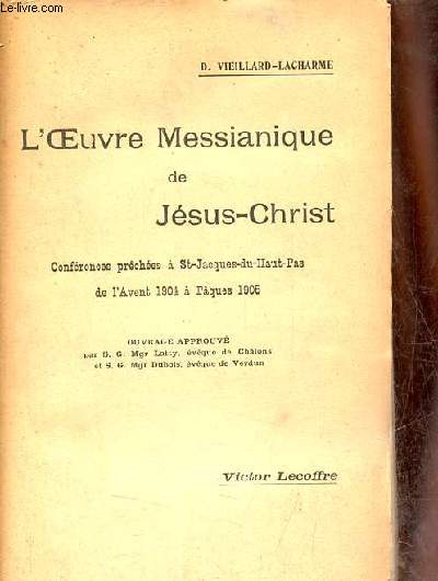 L'Oeuvre Messianique de Jsus-Christ - Confrences prches  St-Jacques-du-Haut-Pas de l'Avent 1940  Pques 1905.
