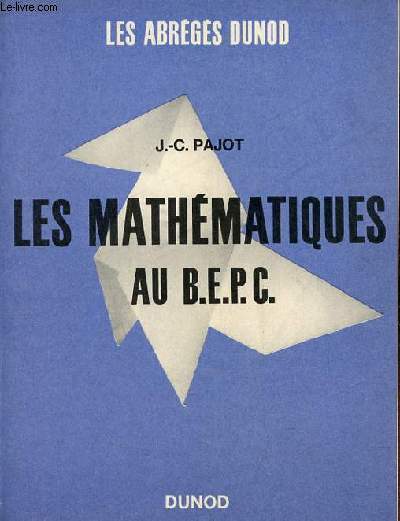 Les mathmatiques au B.E.P.C. - Collection les abrgs Dunod.
