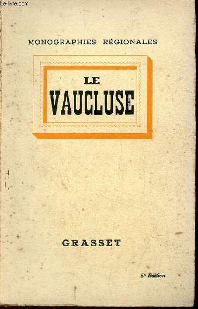 Le Vaucluse - Collection monographies rgionales - 5e dition.