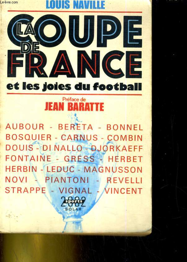 La coupe de France... et les joies du football. Prface de Jean Baratte
