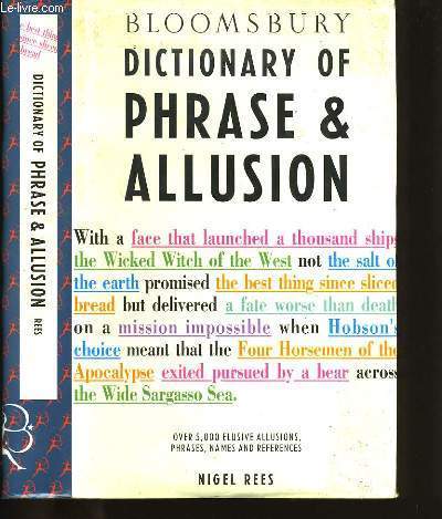 BLOOMSBURY DICTIONARY OF PHRASE AND ALLUSION.