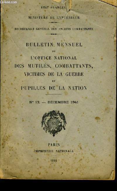 BULLETIN MENSUEL DE L'OFFICE NATIONAL DES MUTILES, COMBATTANTS, VICTIMES DE LA GUERRE ET PUPILLES DE LA NATION N12 DECEMBRE 1941