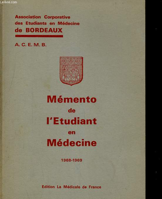 LE MEMENTO DE L'ETUDIANT EN MEDECINE BORDELAIS 1968-1969