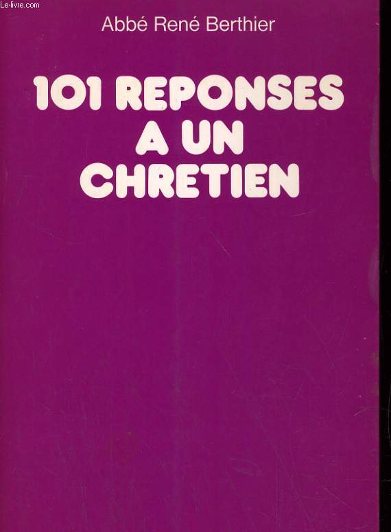 101 REPONSES A UN CHRETIEN