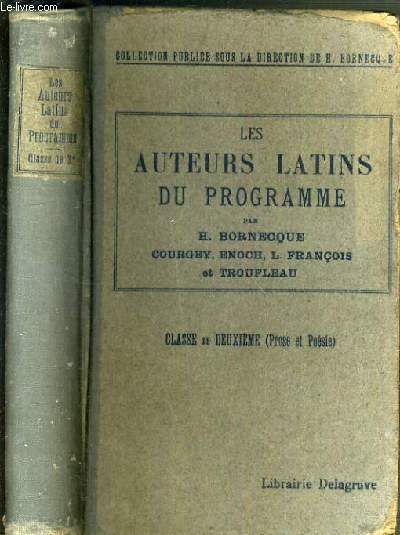 LES AUTEURS LATINS DU PROGRAMME - CLASSE DE DEUXIEME / COLLECTION PUBLIEE SOUS LA DIRECTION DE H.BORNECQUE / TEXTE FRANCAIS-LATIN.