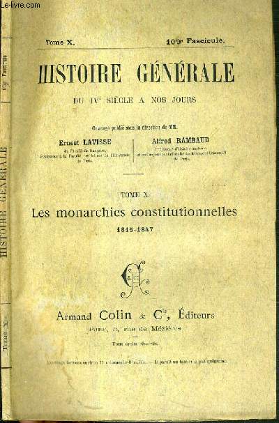 HISTOIRE GENERALE DU IVe SIECLE A NOS JOURS - TOME X - 109me FASCICULE - LES MONARCHIES CONSTITUTIONNELLES 1815-1847.