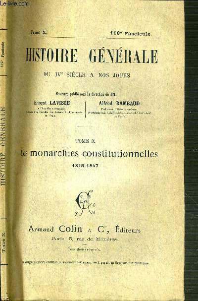 HISTOIRE GENERALE DU IVe SIECLE A NOS JOURS - TOME X - 110me FASCICULE - LES MONARCHIES CONSTITUTIONNELLES 1815-1847.