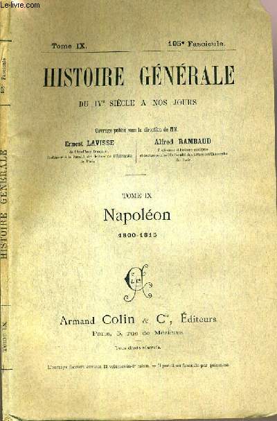 HISTOIRE GENERALE DU IVe SIECLE A NOS JOURS - TOME IX - 105me FASCICULE - NAPOLEON 1800-1815