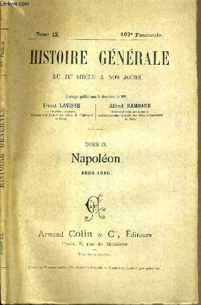 HISTOIRE GENERALE DU IVe SIECLE A NOS JOURS - TOME IX - 107me FASCICULE - NAPOLEON 1800-1815