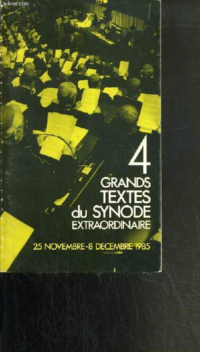 4 GRANDS TEXTES DU SYNODES EXTRAORDINAIRE - 25 NOVEMBRE - 8 DECEMBRE 1985