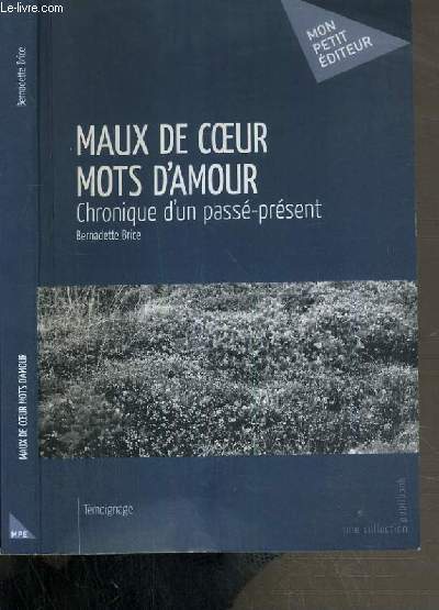 MAUX DE COEUR - MOTS D'AMOUR - CHRONIQUE D'UN PASSE-PRESENT / UNE COLLECTION PUBLIBOOK