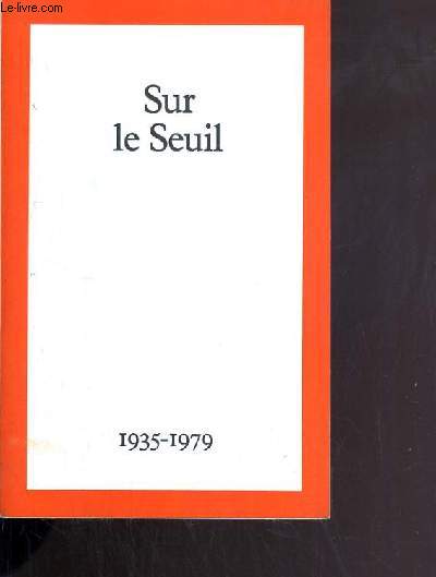 SUR LE SEUIL 1935-1979