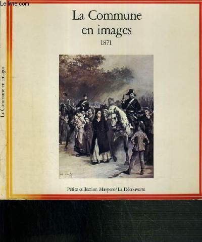 LA COMMUNE EN IMAGES 1871 / PETITE COLLECTION MASPERO