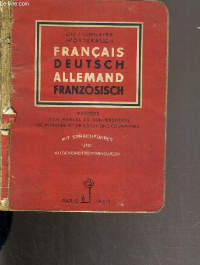 DICTIONNAIRE FRANCAIS-ALLEMAND - ALLEMAND-FRANCAIS PRECEDE D'UN MANUEL DE CONVERSATION ET DE LOCUTIONS COURANTES