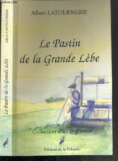 LE PASTIN DE LA GRANDE LEBE / COLLECTION D'ICI ET D'ANTAN