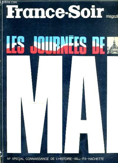FRANCE-SOIR MAGAZINE - NUMERO SPECIAL CONNAISSANCE DE L'HISTOIRE - 56bis - LES JOURNEES DE MAI